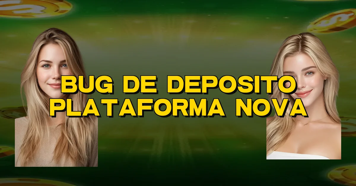 Bug De Deposito Plataforma Nova Oficial