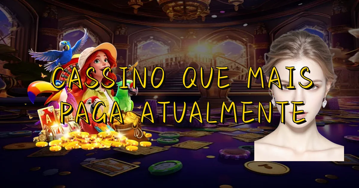 Cassino Que Mais Paga Atualmente Oficial
