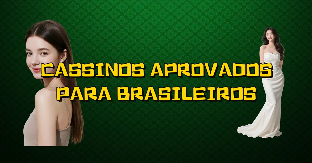 Cassinos Aprovados Para Brasileiros Oficial