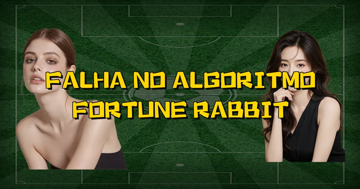 Falha No Algoritmo Fortune Rabbit Oficial