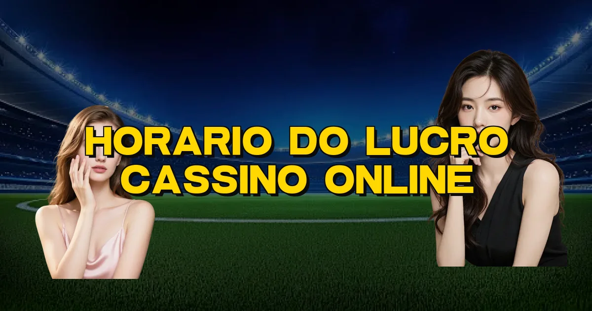 Horario Do Lucro Cassino Online Oficial