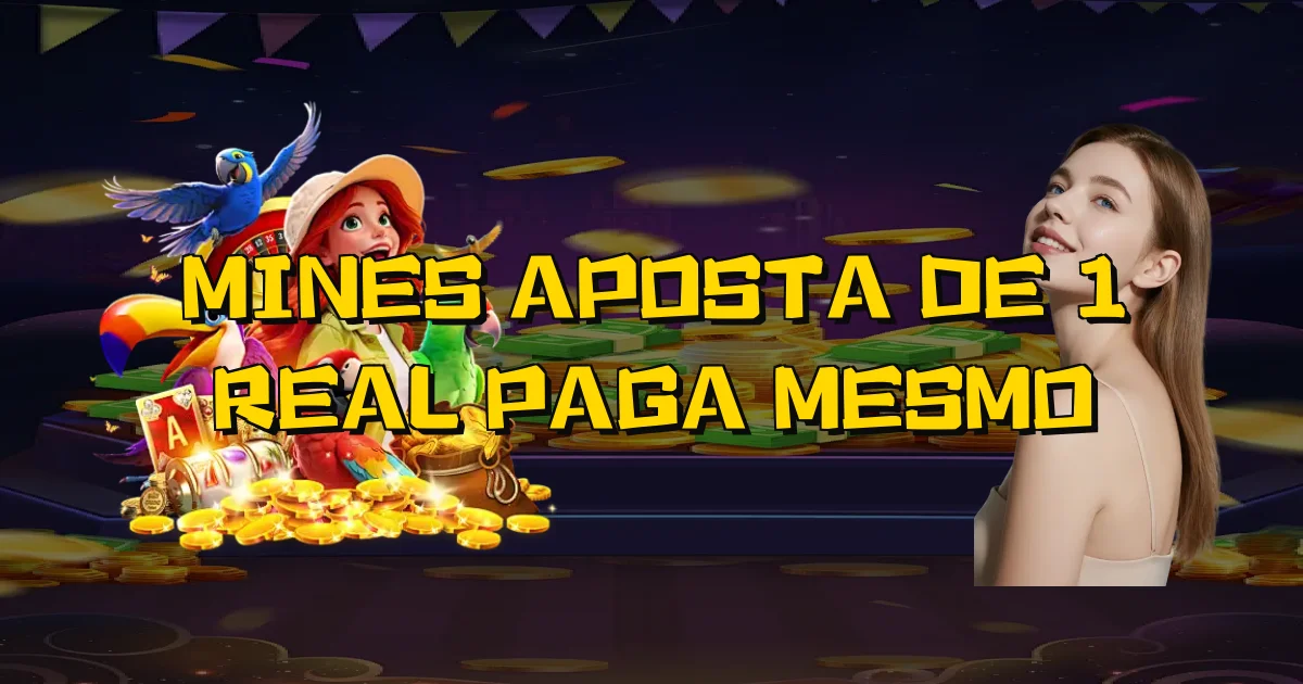 Mines Aposta De 1 Real Paga Mesmo Oficial