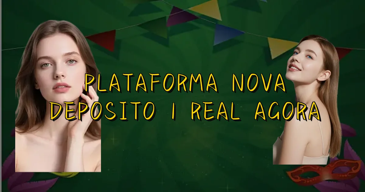 Plataforma Nova Deposito 1 Real Agora Oficial