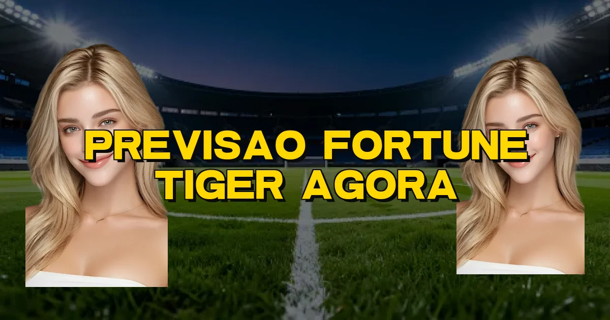Previsao Fortune Tiger Agora Oficial