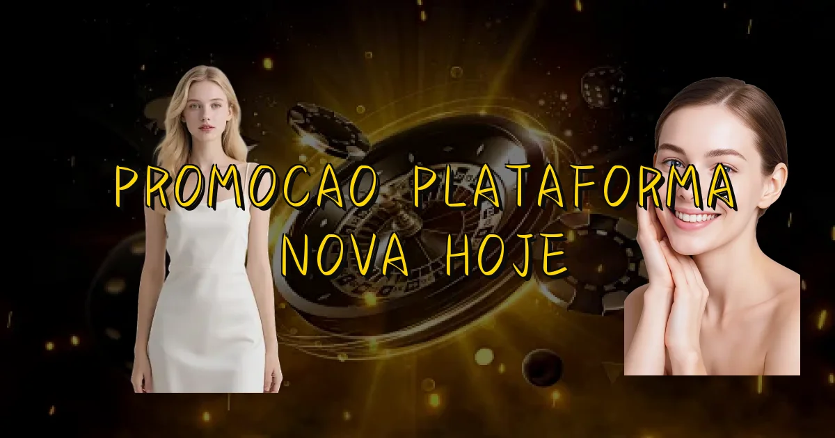 Promocao Plataforma Nova Hoje Oficial