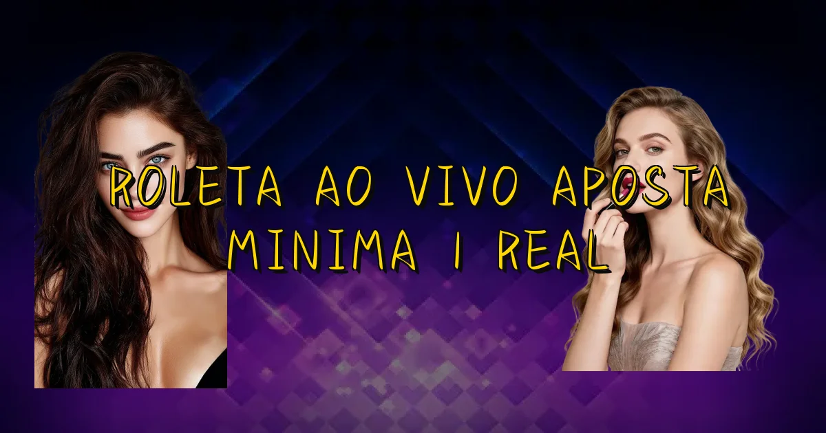 Roleta Ao Vivo Aposta Minima 1 Real Oficial