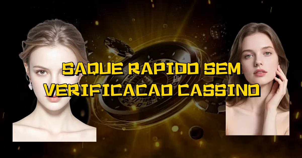 Saque Rapido Sem Verificacao Cassino Oficial